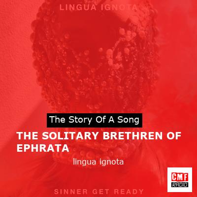 THE SOLITARY BRETHREN OF EPHRATA – lingua ignota