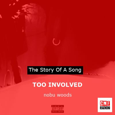 TOO INVOLVED – nobu woods