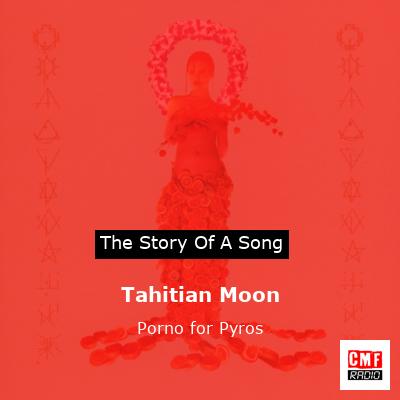 Tahitian Moon – Porno for Pyros