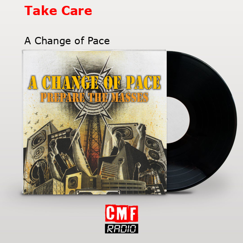 Take Care – A Change of Pace
