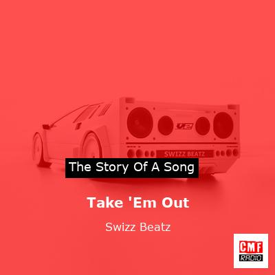Take ‘Em Out – Swizz Beatz