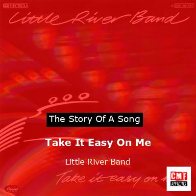 final cover Take It Easy On Me Little River Band
