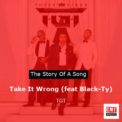 Take It Wrong (feat Black-Ty) – TGT
