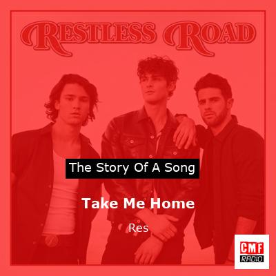 Take Me Home – Res