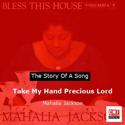 Take My Hand Precious Lord – Mahalia Jackson