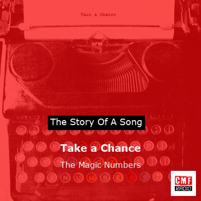 Take a Chance – The Magic Numbers