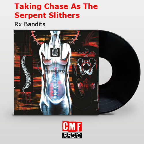 Taking Chase As The Serpent Slithers – Rx Bandits