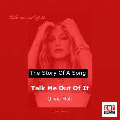 Talk Me Out Of It – Olivia Holt