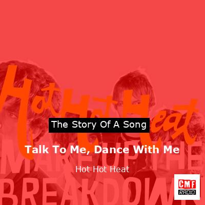 Talk To Me, Dance With Me – Hot Hot Heat