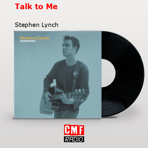 Talk to Me – Stephen Lynch