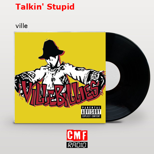 Talkin’ Stupid – ville