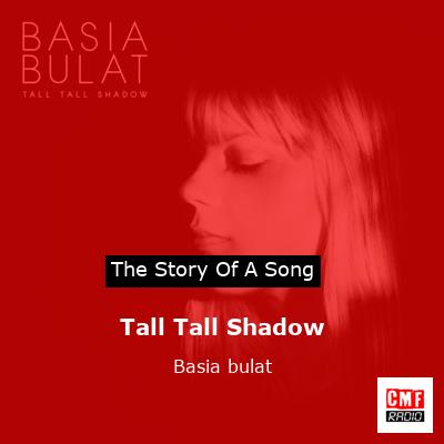 Tall Tall Shadow – Basia bulat