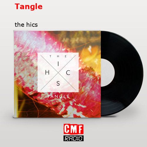 Tangle – the hics