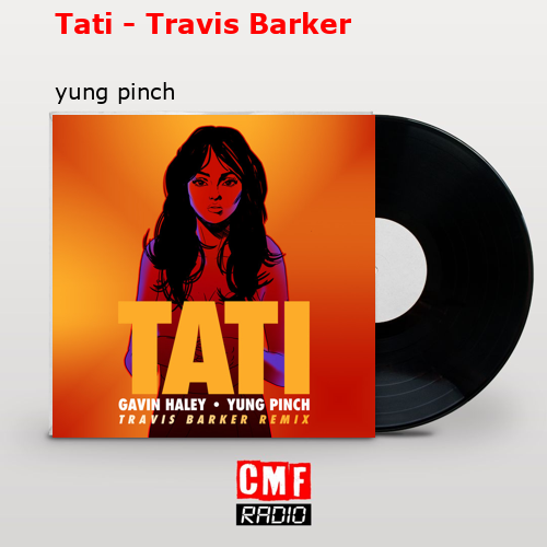 Tati – Travis Barker – yung pinch