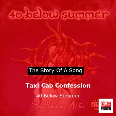 Taxi Cab Confession – 40 Below Summer