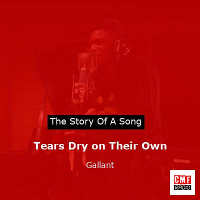 Tears Dry on Their Own – Gallant