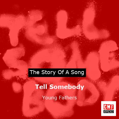 Tell Somebody – Young Fathers