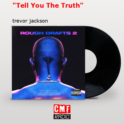 “Tell You The Truth” – trevor jackson