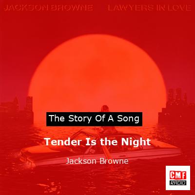 Tender Is the Night – Jackson Browne