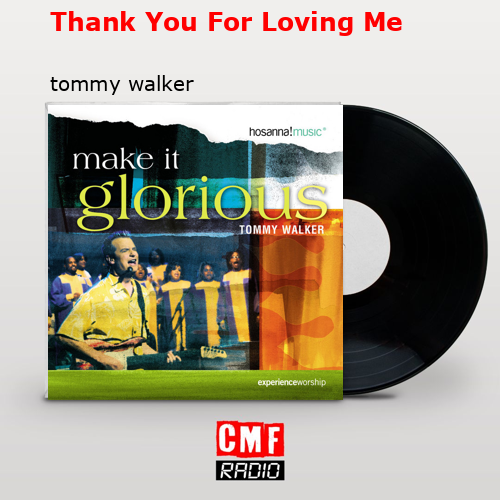 Thank You For Loving Me – tommy walker