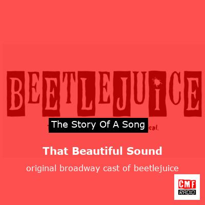 That Beautiful Sound – original broadway cast of beetlejuice