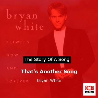That’s Another Song – Bryan White