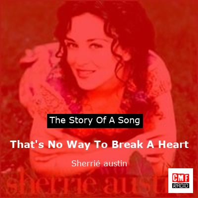 That’s No Way To Break A Heart – Sherrié austin