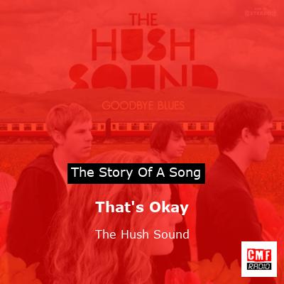 That’s Okay – The Hush Sound