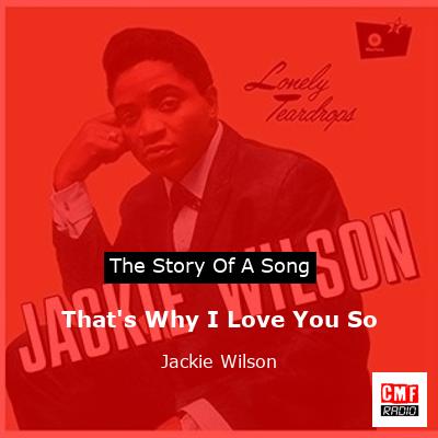 That’s Why I Love You So – Jackie Wilson