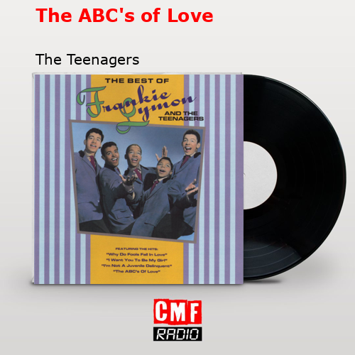 The ABC’s of Love – The Teenagers