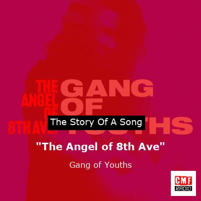 “The Angel of 8th Ave” – Gang of Youths