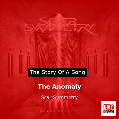The Anomaly – Scar Symmetry