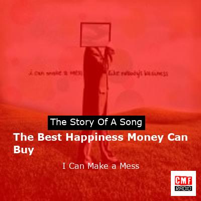 The Best Happiness Money Can Buy – I Can Make a Mess