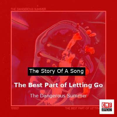 The Best Part of Letting Go – The Dangerous Summer
