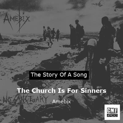 The Church Is For Sinners – Amebix