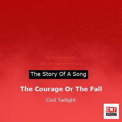 The Courage Or The Fall – Civil Twilight