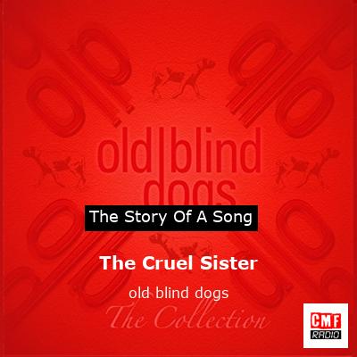 The Cruel Sister – old blind dogs