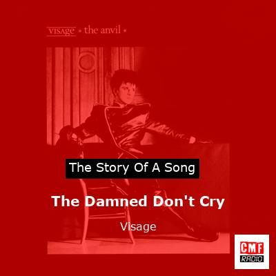 The Damned Don’t Cry – Visage