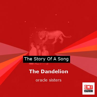 The Dandelion – oracle sisters