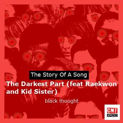 final cover The Darkest Part feat Raekwon and Kid Sister black thought