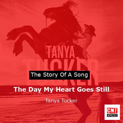 final cover The Day My Heart Goes Still Tanya Tucker