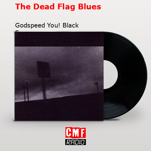 The Dead Flag Blues – Godspeed You! Black Emperor
