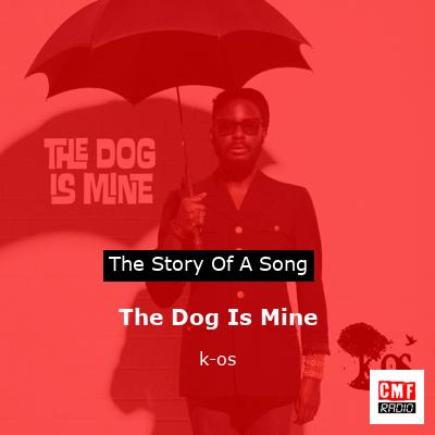 The Dog Is Mine – k-os