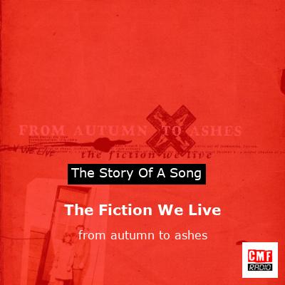 The Fiction We Live – from autumn to ashes