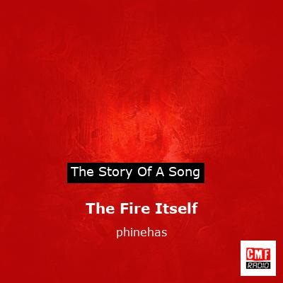 The Fire Itself – phinehas