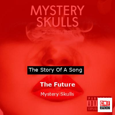 The Future – Mystery Skulls