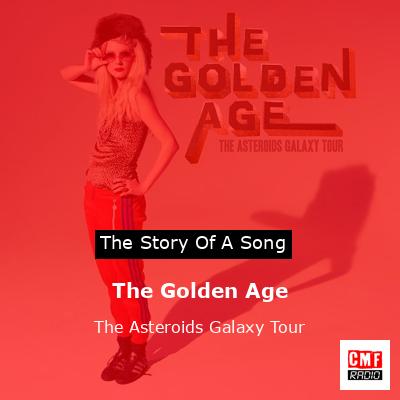 The Golden Age – The Asteroids Galaxy Tour