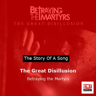 The Great Disillusion – Betraying the Martyrs