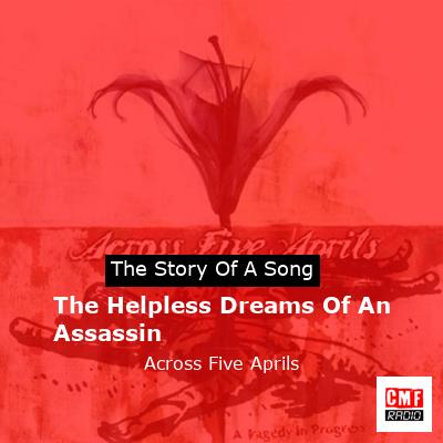 The Helpless Dreams Of An Assassin – Across Five Aprils