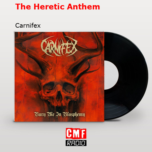 The Heretic Anthem – Carnifex